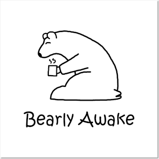 Bearly Awake Posters and Art